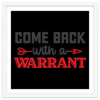 Come Back With A Warrant