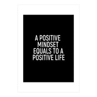 A positive mindset equals to a positive life (Print Only)