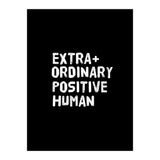 Extra Ordinary Positive Human (Print Only) thumbnail