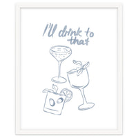 Ill Drink To That