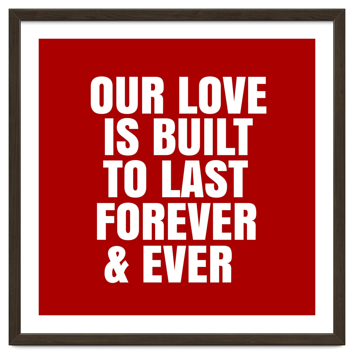Our love is built to last forever