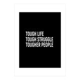 Tough Life Tough Struggle Tougher People (Print Only) thumbnail