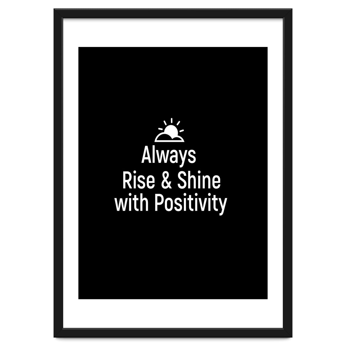 Always rise and shine with positivity