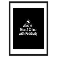 Always rise and shine with positivity