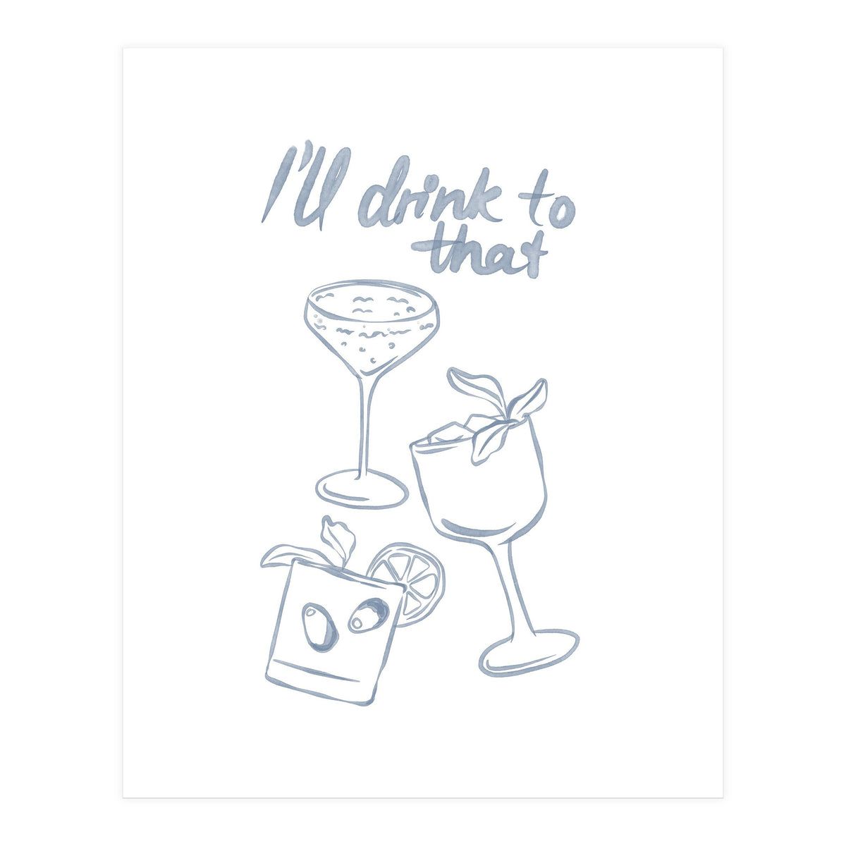 Ill Drink To That (Print Only)