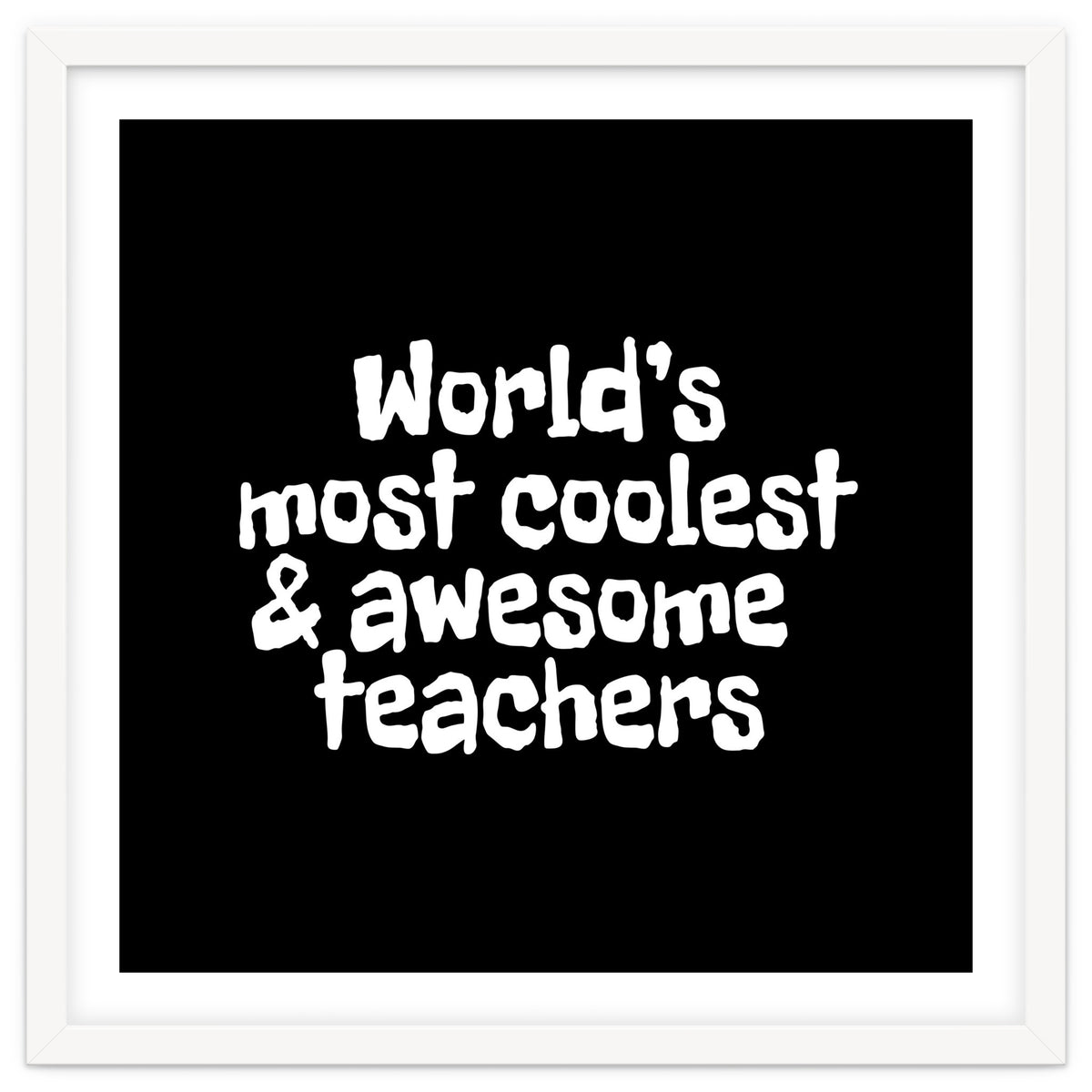 World's most coolest and awesome teachers