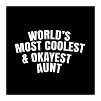 World's most coolest and okayest aunt (Print Only)