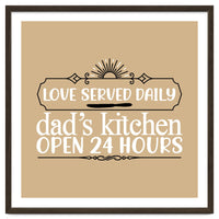 Love Served Daily Dad's Kitchen Open 24 Hours