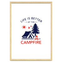 Life Is Better At The Campfire – Funny Camping Quote Gift for Campers