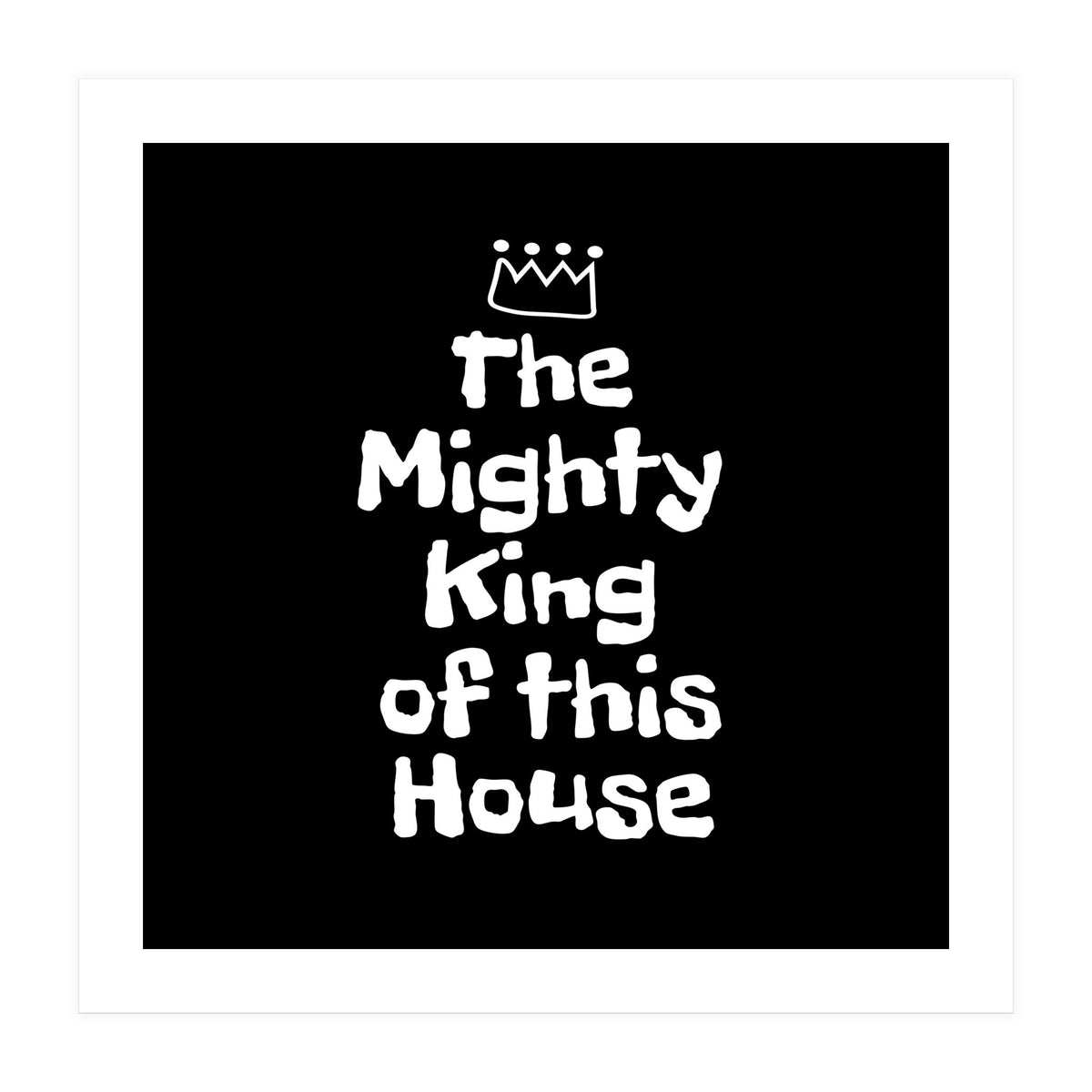 Mighty king of this house (Print Only)