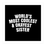 World's most coolest and okayest sister (Print Only) thumbnail