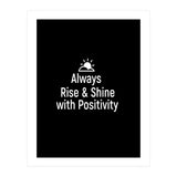 Always rise and shine with positivity  (Print Only) thumbnail