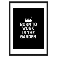 Born to work in the garden