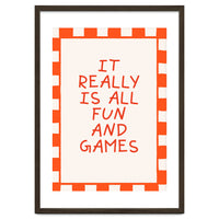 It Really Is All Fun and Games, Playful Quote Print for Happy Spaces