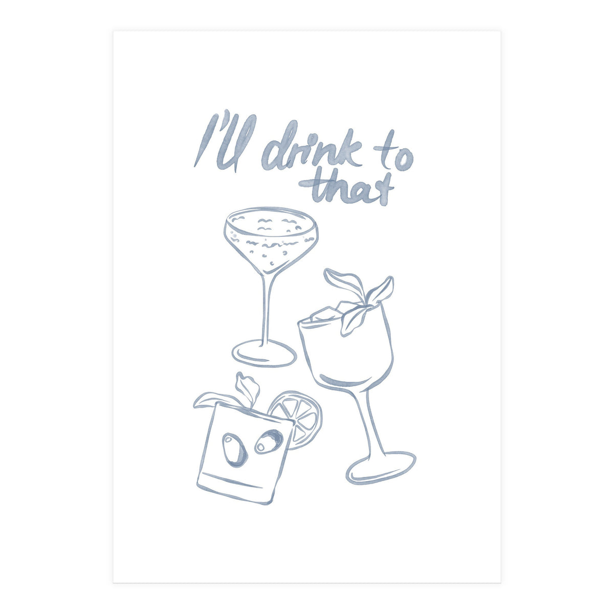Ill Drink To That (Print Only)