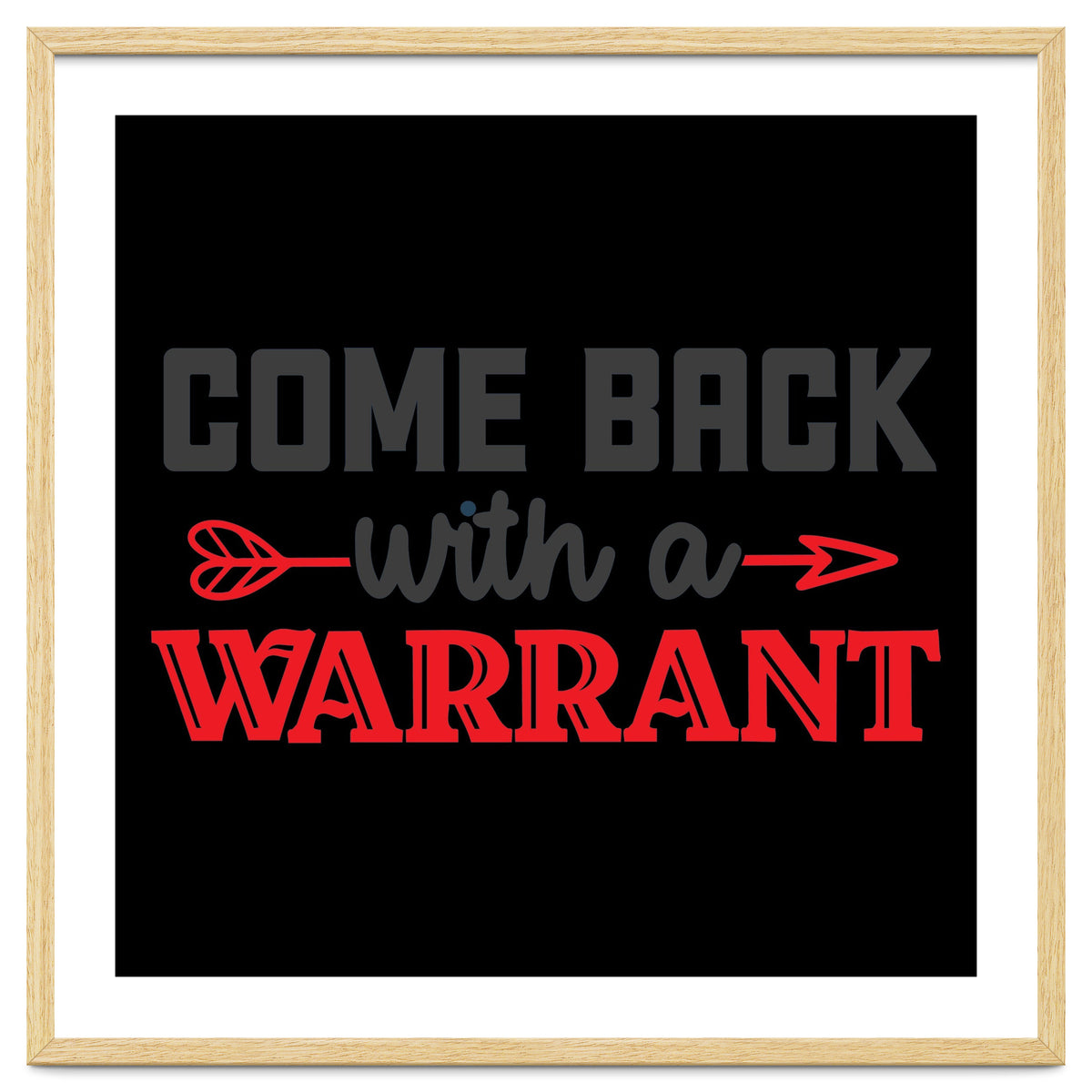 Come Back With A Warrant