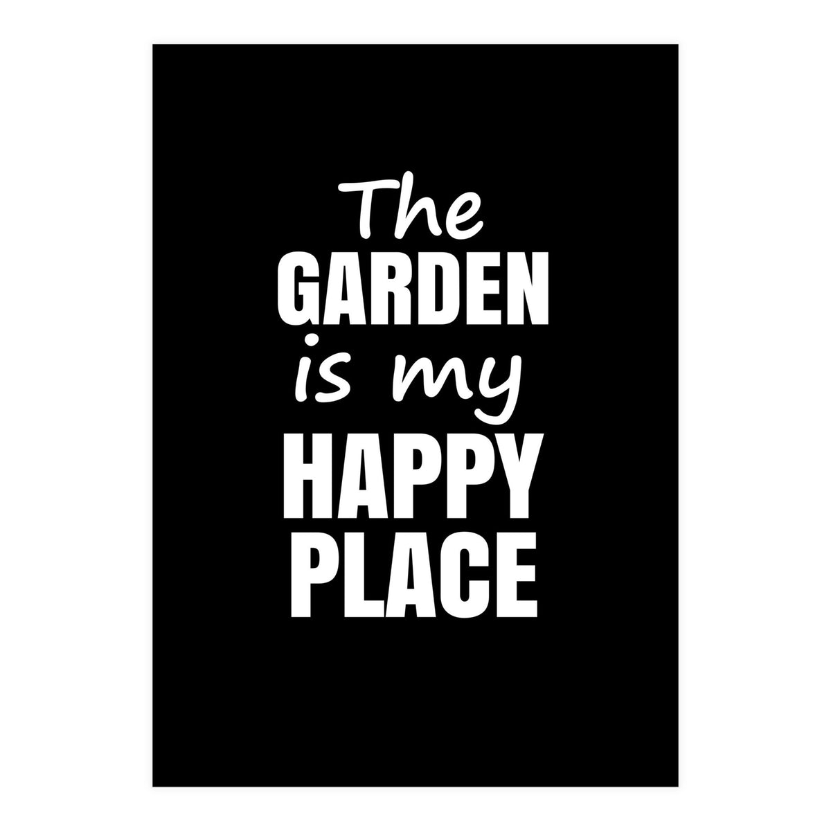 The Garden Is My Happy Place Fy (Print Only)
