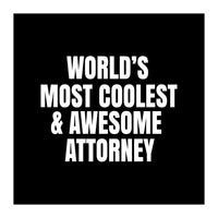 World's most coolest and awesome attorney (Print Only)