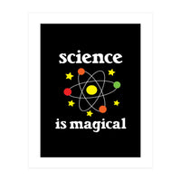Science is magical  (Print Only)