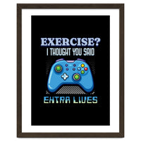 Exercise I Thought You Said Extra Lives – Gamer Humor Gift for Video Game Lovers