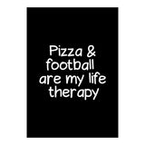 Pizza and football are my life therapy (Print Only) thumbnail