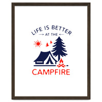 Life Is Better At The Campfire – Funny Camping Quote Gift for Campers