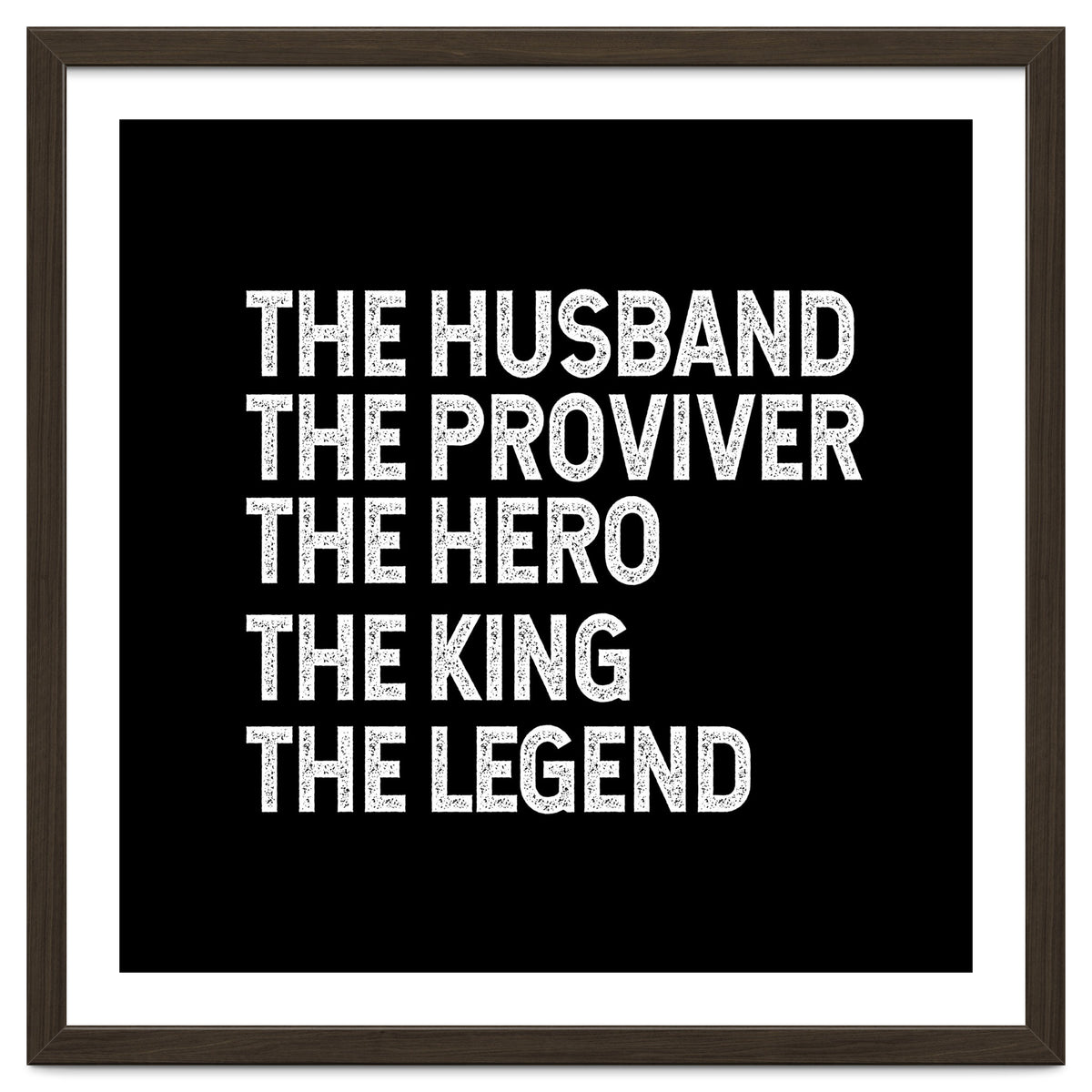 Husband Provider Hero Legend King