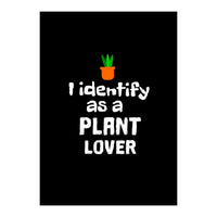 I identify as a plant lover (Print Only)