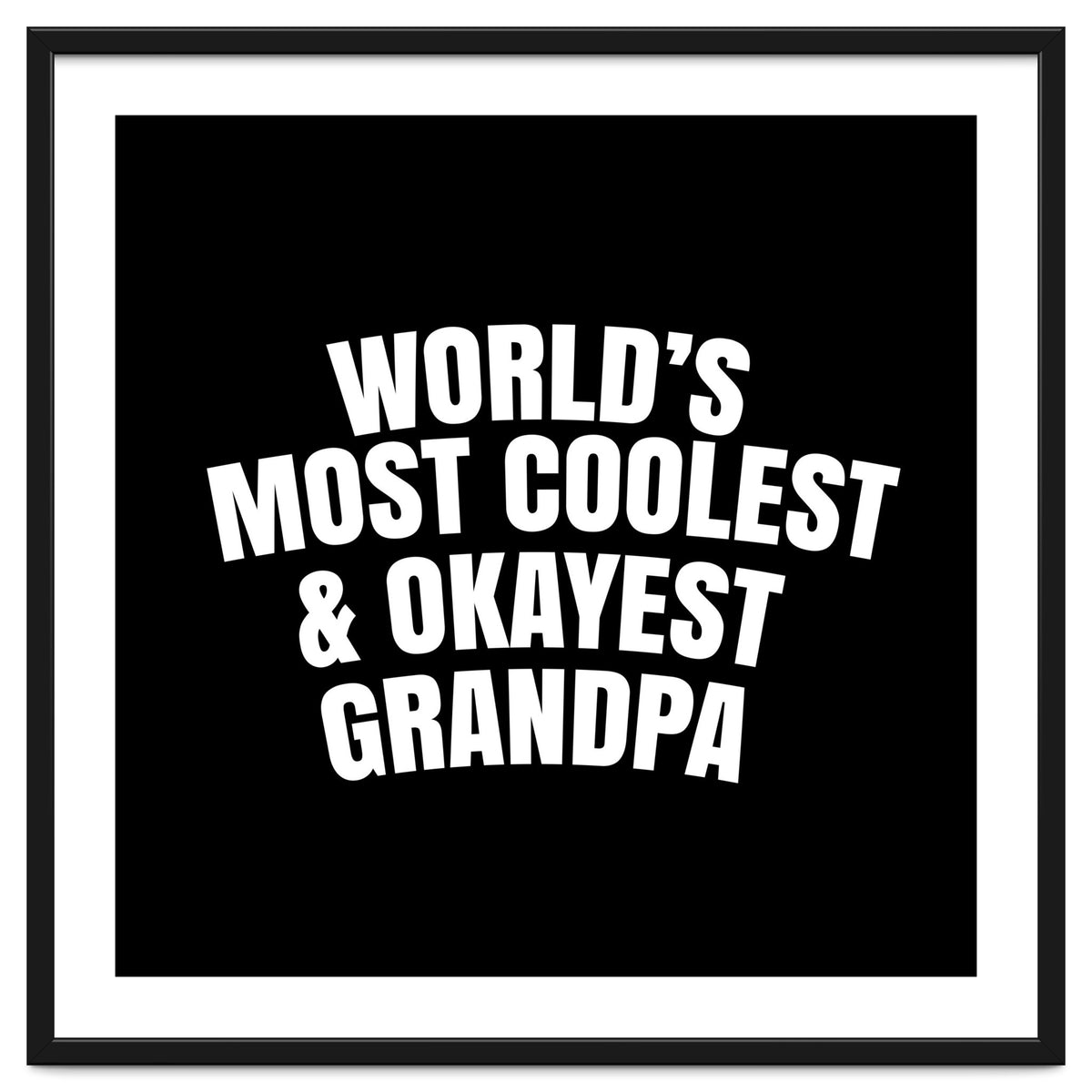 World's most coolest and okayest grandpa