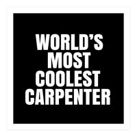 World's most coolest Carpenter (Print Only)