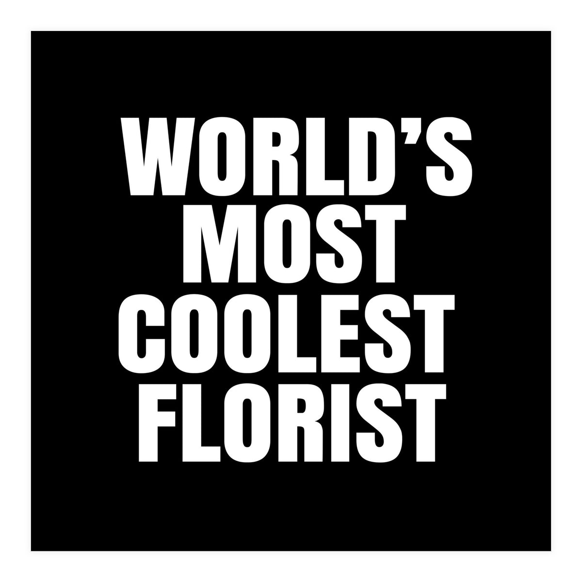 World's most coolest florist (Print Only)