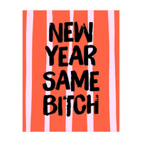 New Year Same Bitch, Funny Bold Quote Poster for Confident Girl Boss Decor (Print Only)