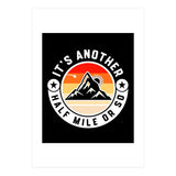 It's Another Half Mile Or So – Funny Hiking Quote Gift For Hikers (Print Only) thumbnail