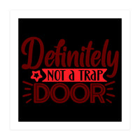 Definitely Not A Trap Door  (Print Only)