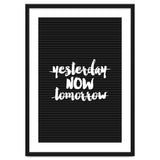 Yesterday Now Tomorrow, Motivational Black and White Typography Print for Modern Wall Decor thumbnail