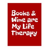Books and Wine are my life therapy (Print Only) thumbnail