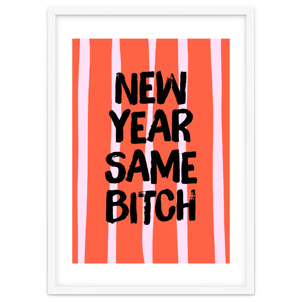 New Year Same Bitch, Funny Bold Quote Poster for Confident Girl Boss Decor