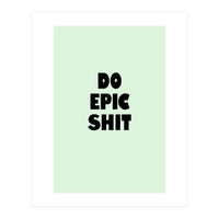 Do Epic Shit, Motivational Quote Poster, Bold Typography Print for Office Decor (Print Only)