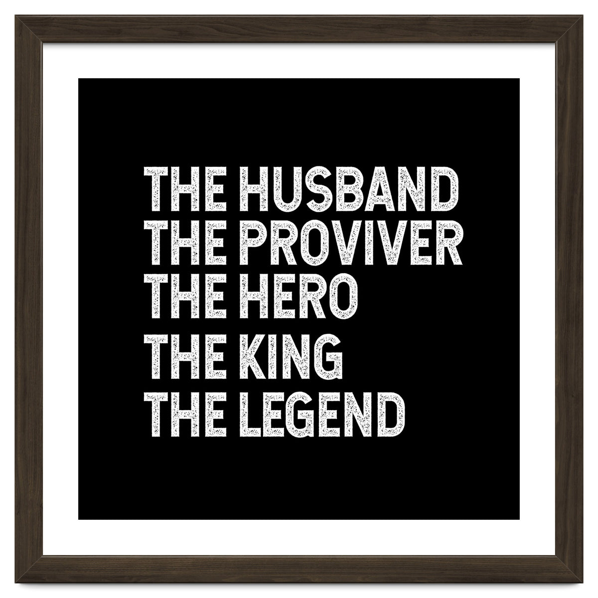 Husband Provider Hero Legend King