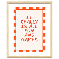 It Really Is All Fun and Games, Playful Quote Print for Happy Spaces
