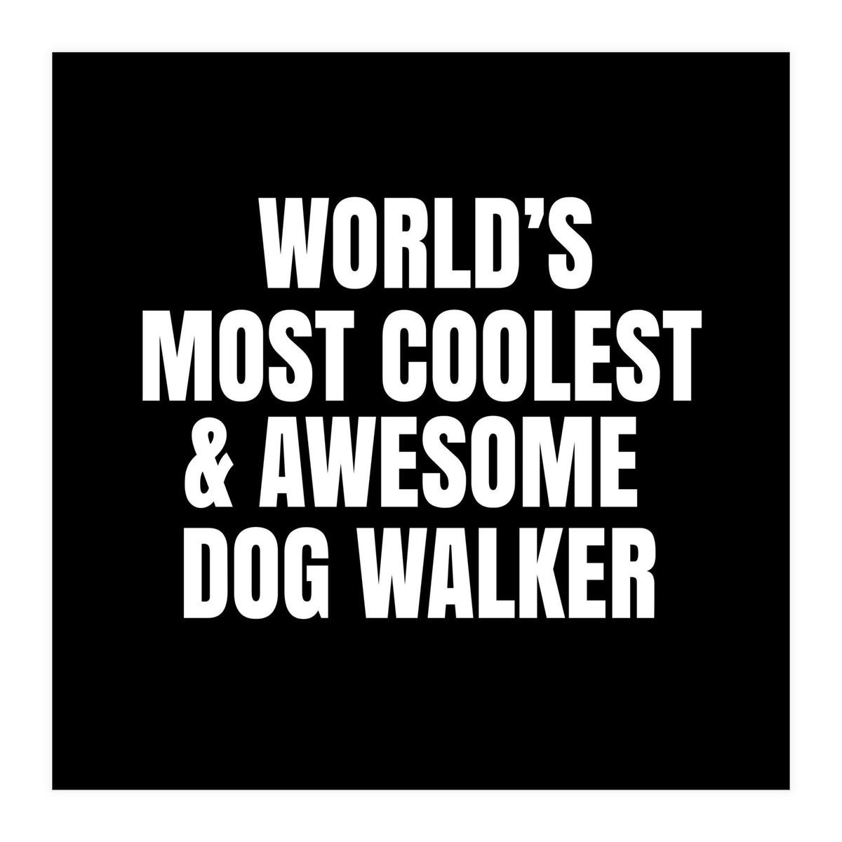 World's most coolest and awesome dog walker (Print Only)