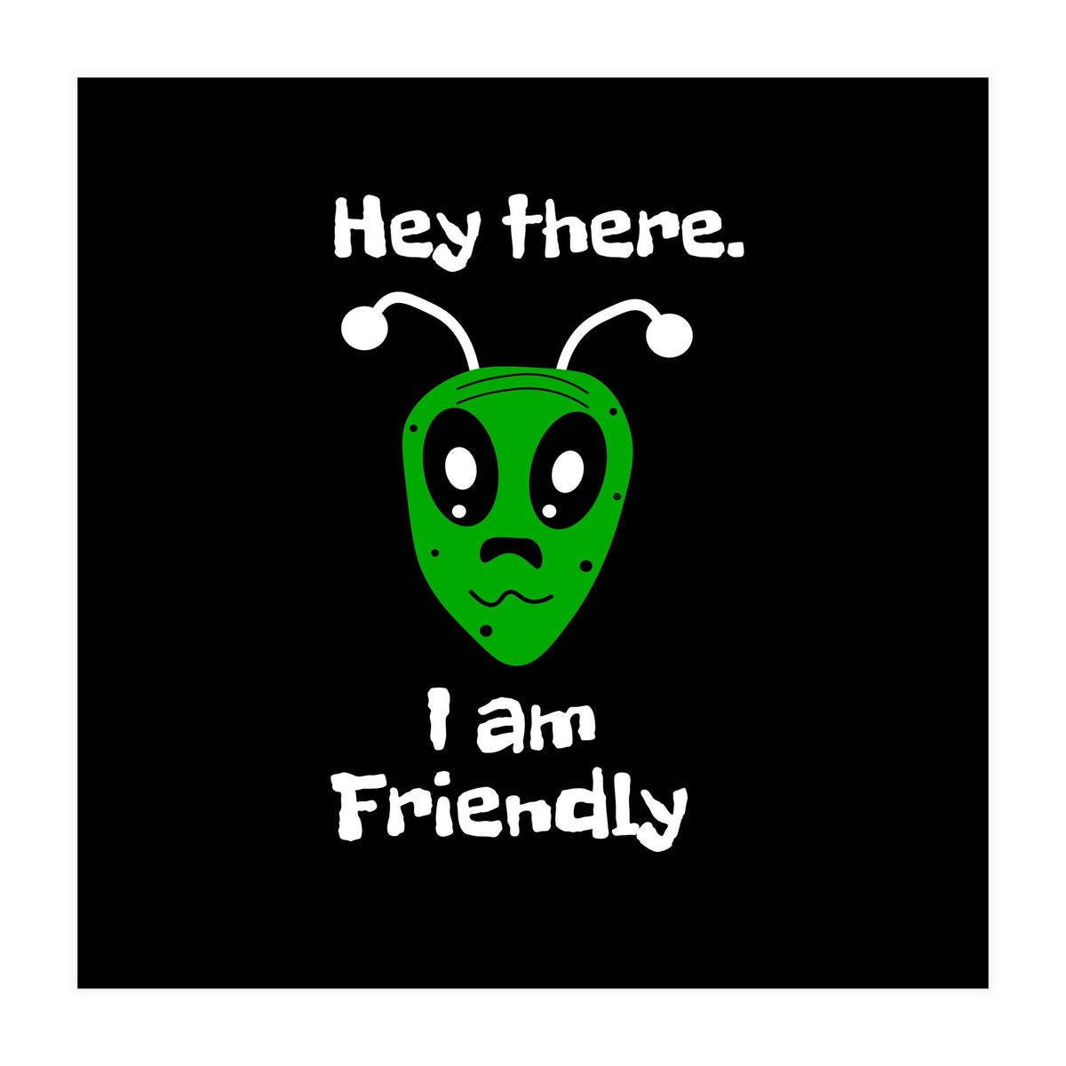 Friendly Alien  (Print Only)