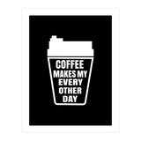 Coffee makes my every other day  (Print Only) thumbnail