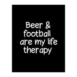 Beer and Football are my life therapy (Print Only) thumbnail