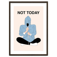 Not Today
