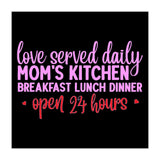 Love Served Daily Moms Kitchen Breakfast Lunch Dinner Open 24 Hours  (Print Only) thumbnail
