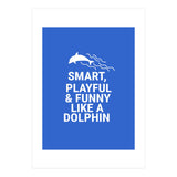 Smart, playful and funny like a dolphin (Print Only) thumbnail