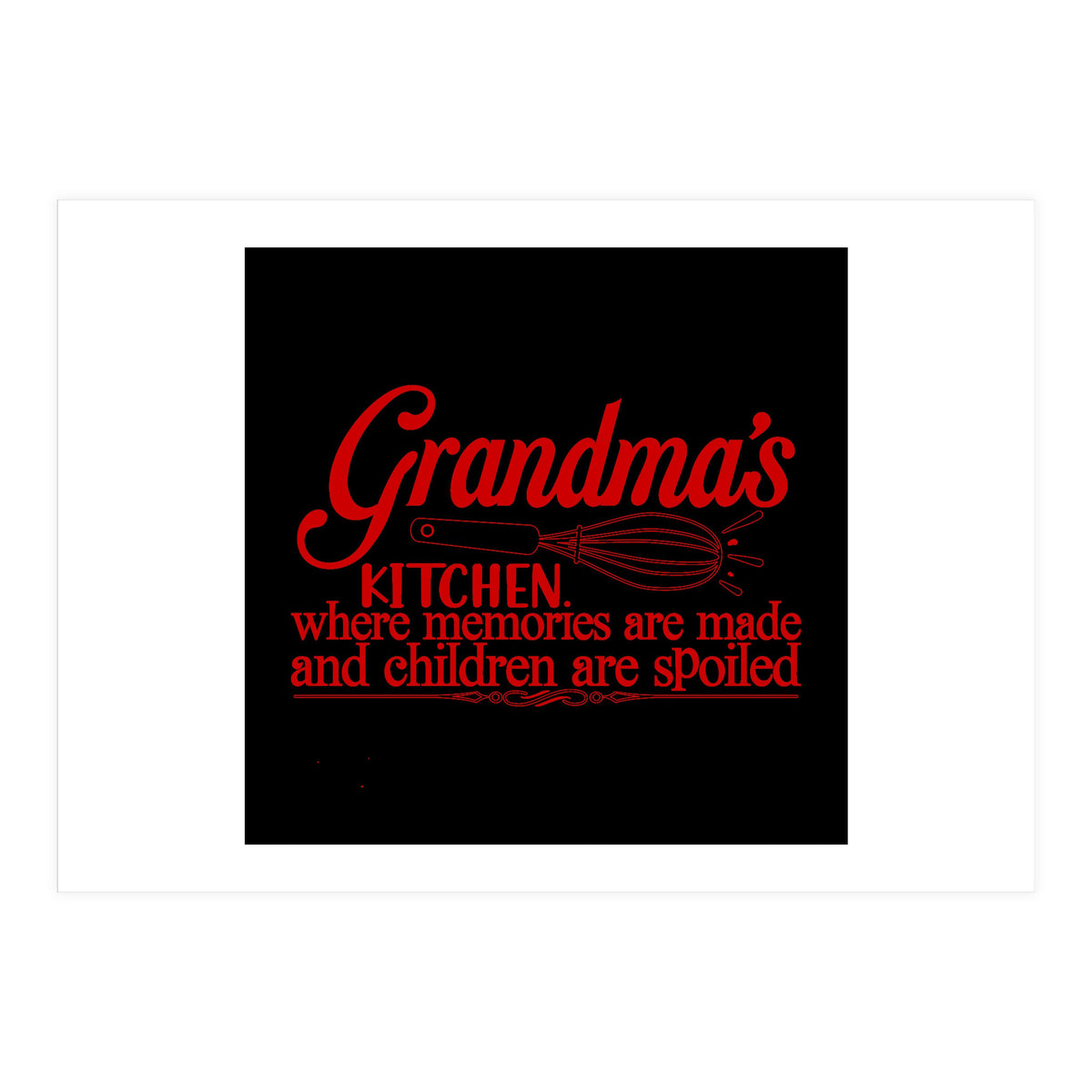 Grandmas Kitchen Where Memories Are Made And Children Are Spoiled  (Print Only)