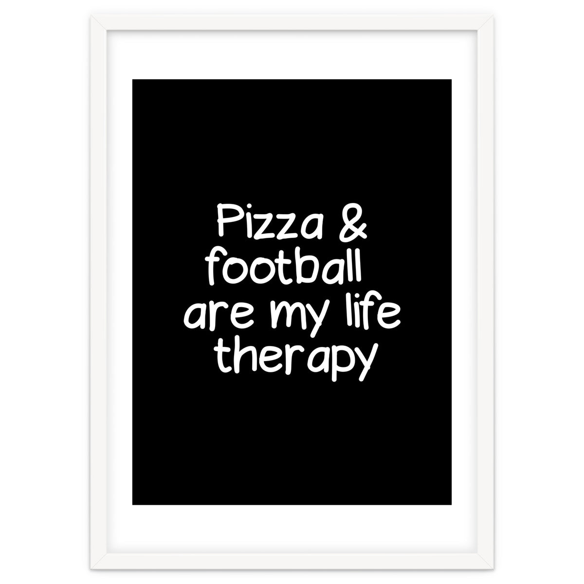 Pizza and football are my life therapy