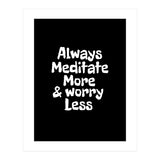 Always meditate more and worry less (Print Only) thumbnail